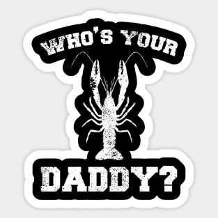 Who's your daddy? Southern Crawfish Crawdaddy Funny Pun Sticker